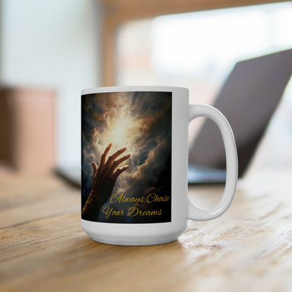 Always Chase Your Dreams - Ceramic Mug 15oz