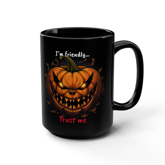 Trust Me! - Black Mug, 15oz