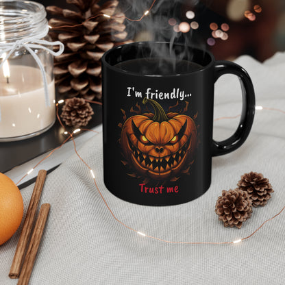 Trust Me! - 11oz Black Mug