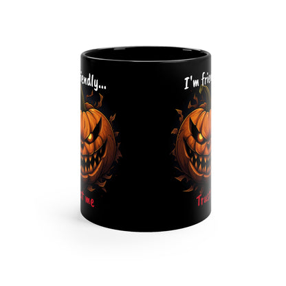 Trust Me! - 11oz Black Mug