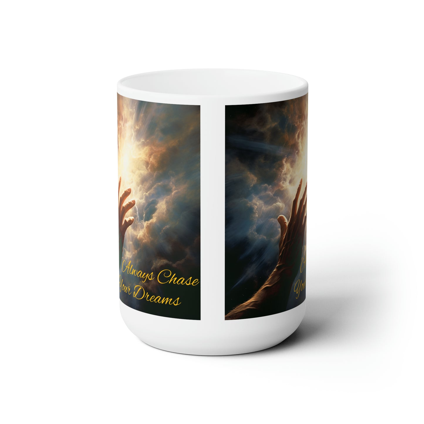 Always Chase Your Dreams - Ceramic Mug 15oz