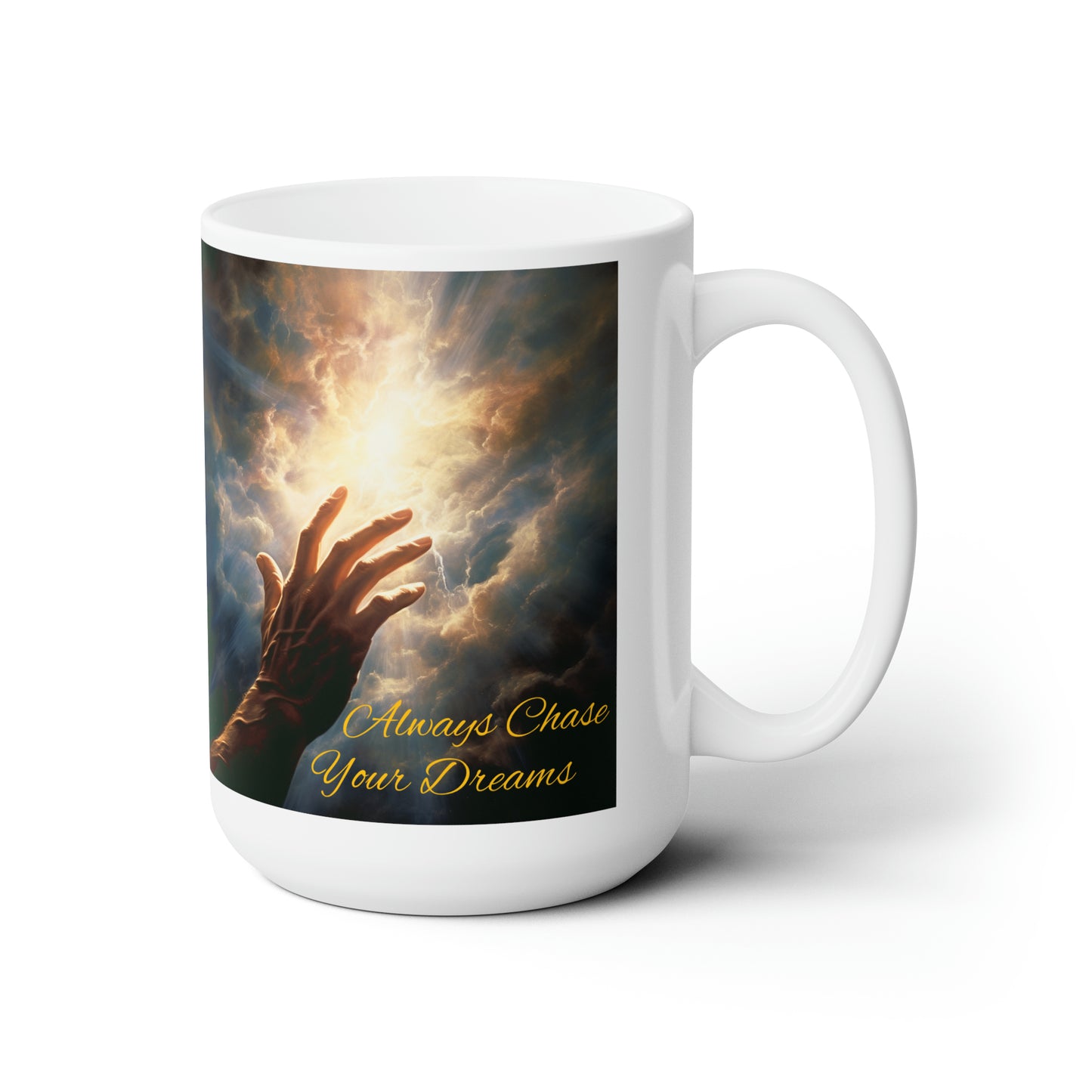 Always Chase Your Dreams - Ceramic Mug 15oz